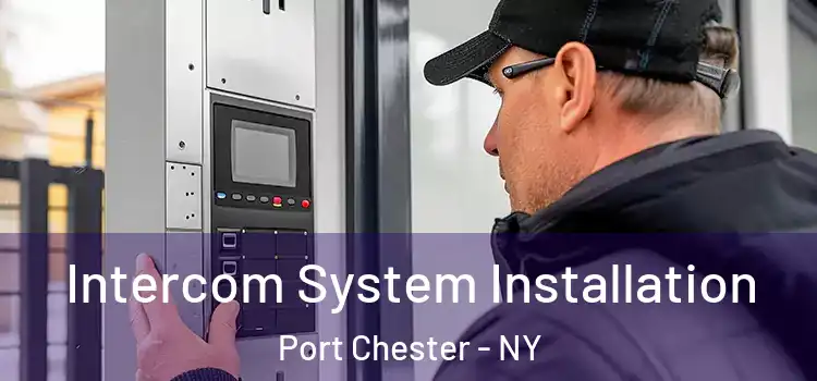 Intercom System Installation Port Chester - NY